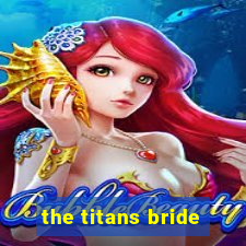 the titans bride